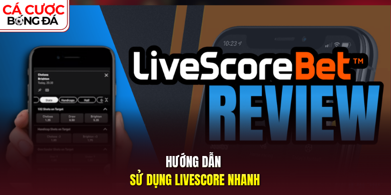 Hướng dẫn sử dụng Livescore nhanh